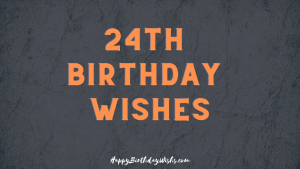 24th happy birthday wishes