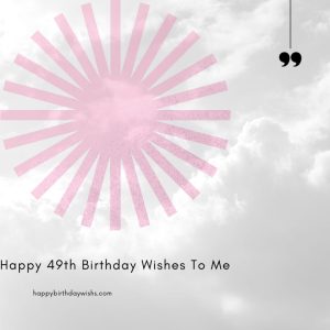 Happy 49th Birthday Wishes